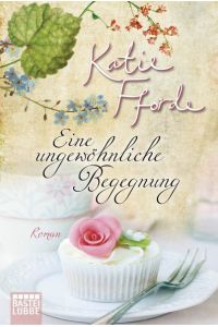 Eine ungewöhnliche Begegnung : Roman / Katie Fforde. Aus dem Engl. von Ingrid Krane-Müschen / Bastei-Lübbe-Taschenbuch ; Bd. 27061