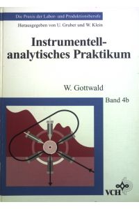 Instrumentell-analytisches Praktikum.   - Die Praxis der Labor- und Produktionsberufe ; Band. 4b