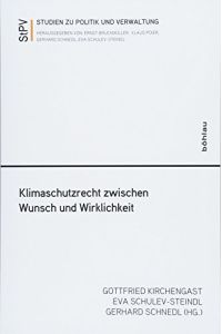 Klimaschutzrecht zwischen Wunsch und Wirklichkeit.   - Studien zu Politik und Verwaltung ; Band 112.