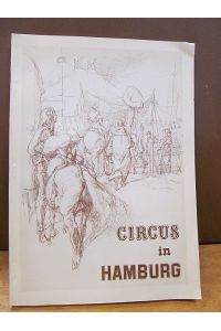 Circus in Hamburg - herausgegeben von der Sektion Hamburg der Gesellschaft der Circusfreunde e. V. (GCD) aus Anlaß ihres 25jährigen Bestehens. Unter Mitarbeit von Wilhelm M. Busch, . . .