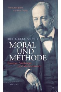Richard M. Meyer: Moral und Methode : Essays, Vorträge und Aphorismen.