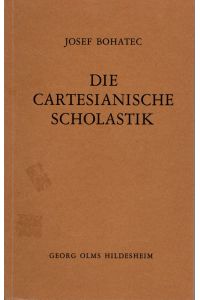Die Cartesianische Scholastik in der Philosophie und Reformierten Dogmatik des 17. Jahrhunderts.