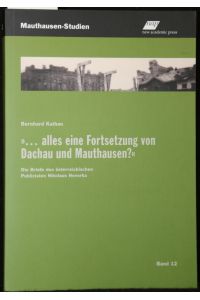 . . . alles eine Fortsetzung von Dachau und Mauthausen? Die Briefe des österreichischen Publizisten Nikolaus Hovorka (= Mauthausen-Studien, Band 12).