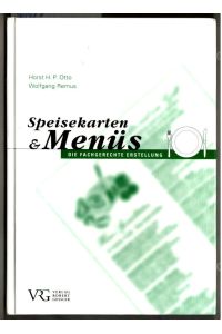Die fachgerechte Erstellung von Speisekarten und Menüs : einschließlich korrespondierender Getränke.   - Horst H. P. Otto, Wolfgang Remus.