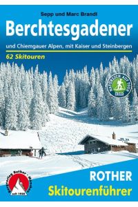 Berchtesgadener und Chiemgauer Alpen  - mit Kaiser und Steinbergen. 62 Skitouren