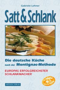 Satt & Schlank. Die deutsche Küche nach der Montignac-Methode.