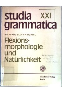 Flexionsmorphologie und Natürlichkeit: Beitrag zur morphologischen Theoriebildung.   - Studia grammatica XXI