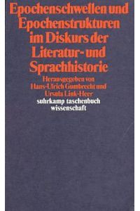 Epochenschwellen und Epochenstrukturen im Diskurs der Literatur- und Sprachhistorie.   - Suhrkamp Taschenbuch Wissenschaft 486.