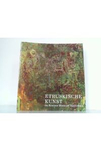 Etruskische Kunst im Kestner-Museum Hannover (Sammlungskataloge des Kestner-Museums Hannover)