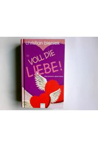 Voll die Liebe! : zwei Romane in einem Band.   - Christian Bieniek