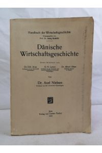 Dänische Wirtschaftsgeschichte.   - Unter Mitarbeit v. E. Arup, O.H. Larsen u. A. Olsen. Handbuch der Wirtschaftsgeschichte. Hrsg. von Prof. Dr. Georg Brodnitz.