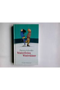Winterferien, Winterküsse.   - Patricia Schröder. Mit Vignetten von Philip Waechter / Fischer Schatzinsel