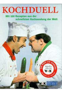 Kochduell : mit 100 Rezepten aus der schnellsten Kochsendung der Welt.   - VOX