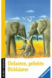 Elefanten - geliebte Dickhäuter.   - Text von Pierre Pfeffer. Ill. von René Mettler. [Übers. und Red. der dt. Ausg.: Jürgen Witznick] / Die Welt entdecken