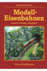 Modell-Eisenbahnen : Systeme, Techniken, Anlagenbau.