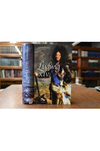 Ludwig XIV. Die Biographie.   - Aus dem Amerikan. von Manfred Allié