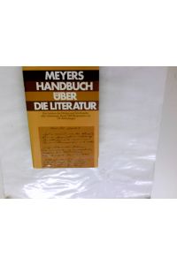 Meyers Handbuch über die Literatur: Ein Lexikon der Dichter und Schriftsteller aller Literaturen (Meyers Handbücher der großen Wissensgebiete / Literatur)