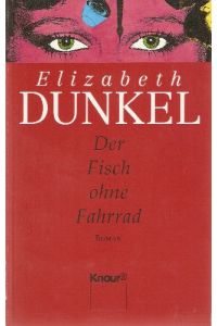 Der Fisch ohne Fahrrad : Roman.   - Elizabeth Dunkel. Aus dem Amerikan. von Gisela Stege / Knaur ; 60995