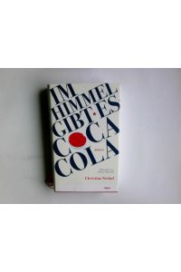Im Himmel gibt es Coca-Cola : Roman.   - Christina Nichol ; aus dem Amerikanischen von Rainer Schmidt