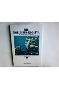 Die Kolumbus-Regatta : Windjammer Kurs Amerika.   - Franco Pace. Text: Jörg Neupert