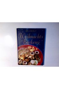 Dr. Oetker Weihnachts-Bäckerei.   - Red. Jasmin Gromzik ; Miriam Krampitz. Innenfotos Christiane Pries ...