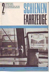 Schienenfahrzeuge. 11. Jg. , Heft 2 1967. Fachzeitschrift für den Einsatz, die Instandhaltung und den Bau von Schienenfahrzeugen.