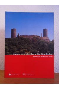 Ruinen und die Aura der Geschichte. Begegnungen mit Ruinen in Hessen