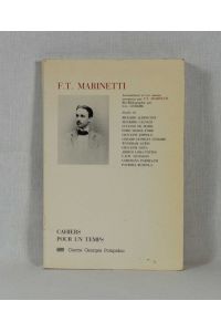 Pour un Temps / F. T. Marinetti: Autoportrait et les Amours Futuristes.