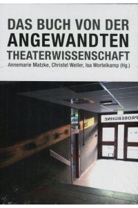 Das Buch von der Angewandten Theaterwissenschaft  - Alexander Verlag Berlin, 2012