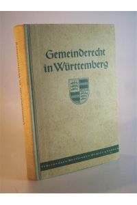 Gemeinderecht in Württemberg. (Bearbeitet nach dem Stand der Gesetzgebung im Mai 1949)