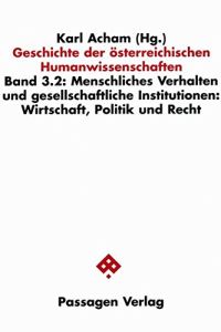 Geschichte der österreichischen Humanwissenschaften Band 3. Menschliches Verhalten und gesellschaftliche Institutionen.   - 2., Wirtschaft, Politik und Recht.