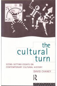 The Cultural Turn. Scene-setting Essays on Contemporary Cultural Theory