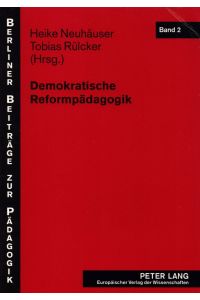 Demokratische Reformpädagogik. - (= Berliner Beiträge zur Pädagogik, Band 2).