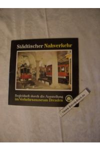 Städtischer Nahverkehr, Begleitheft durch die Ausstellung im Verkehrsmuseum Dresden (Ein Entwicklungsabriß des Stadtverkehrs),