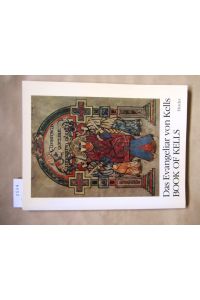 Das Evangeliar von Kells.   - Book of Kells. Ein Meisterwerk frühirischer Buchmalerei. Mit 48 Farbtafeln und 9 Schwarzweiß-Abbildungen aus dem Manuskript des Trinity College, Dublin.