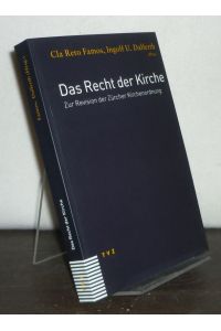 Das Recht der Kirche. Zur Revision der Zürcher Kirchenordnung. [Herausgegeben von Cla Reto Famos und Ingolf U. Dalferth].
