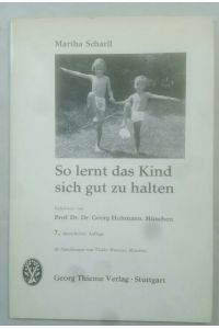 So lernt das Kind sich gut zu halten.   - Mit 39 Abb. von Tilde Woerner, München.