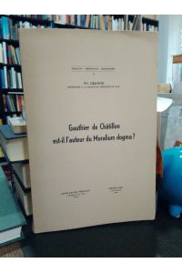 Gauthier de Chatillon est-il l'auteur du moralium dogma?.   - (Analecta. Medievalia. Namurcensia. Cahier 3)