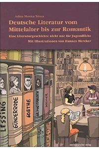 Deutsche Literatur vom Mittelalter bis zur Romantik: Eine Literaturgeschichte nicht nur für Jugendliche