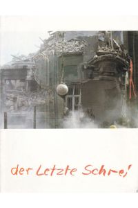 Der letzte Schrei. Malhaus. Eine Protestaktion und - ausstellung Düsseldorfer Künstler gegen die Vernichtung von Ausstellungsräumen. Dokumentation.