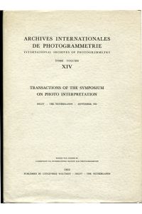 Archives internationales de photogrammetrie - International archives of photogrammetry - Tome - Volume XIV.   - Transactions of the Symposium on Photo Interpredation.