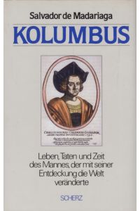 Kolumbus  - Leben, Taten und Zeit des Mannes, der mit seiner Entdeckung die Welt veränderte