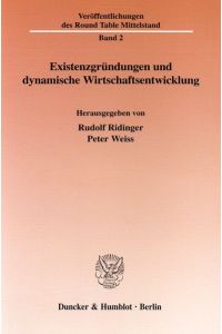 Existenzgründungen und dynamische Wirtschaftsentwicklung.   - Veröffentlichungen des Round Table Mittelstand, Bd.2.