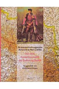 Die österreichisch-ungarische Monarchie in Wort und Bild  - Aus dem Kronprinzenwerk des Erzherzog Rudolf