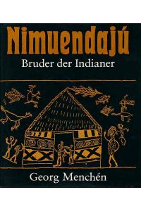 Nimuendaju, Bruder der Indianer.