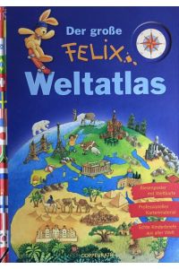 Der große Felix-Weltatlas.   - Illustrationen von Constanza Droop.