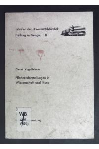 Pflanzendarstellungen in Wissenschaft und Kunst - Ausstellungskatalog.   - Schriften der Universitätsbibliothek: Nr. 8.