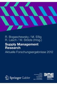 Supply Management Research : Aktuelle Forschungsergebnisse 2012.   - (=Aus der Reihe Advanced Studies in Supply Management ; Bd. 5).