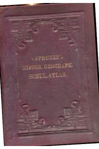 Spruners historisch - geographischer Schul - Atlas.
