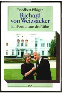 Richard von Weizsäcker : ein Portrait aus der Nähe.   - Friedbert Pflüger.